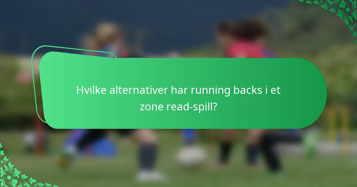 Hvilke alternativer har running backs i et zone read-spill?