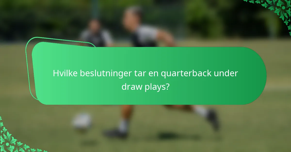 Hvilke beslutninger tar en quarterback under draw plays?