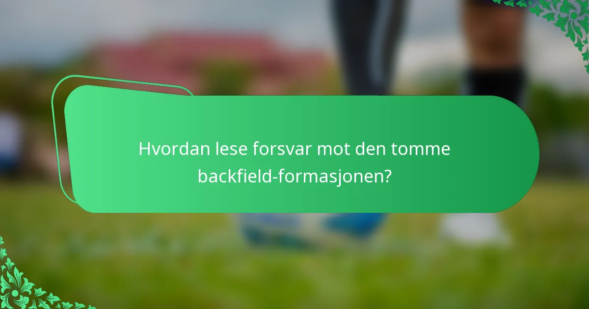 Hvordan lese forsvar mot den tomme backfield-formasjonen?