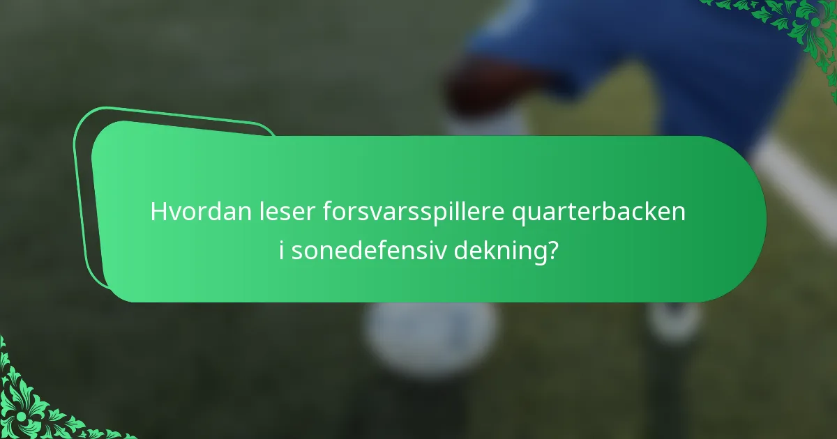 Hvordan leser forsvarsspillere quarterbacken i sonedefensiv dekning?
