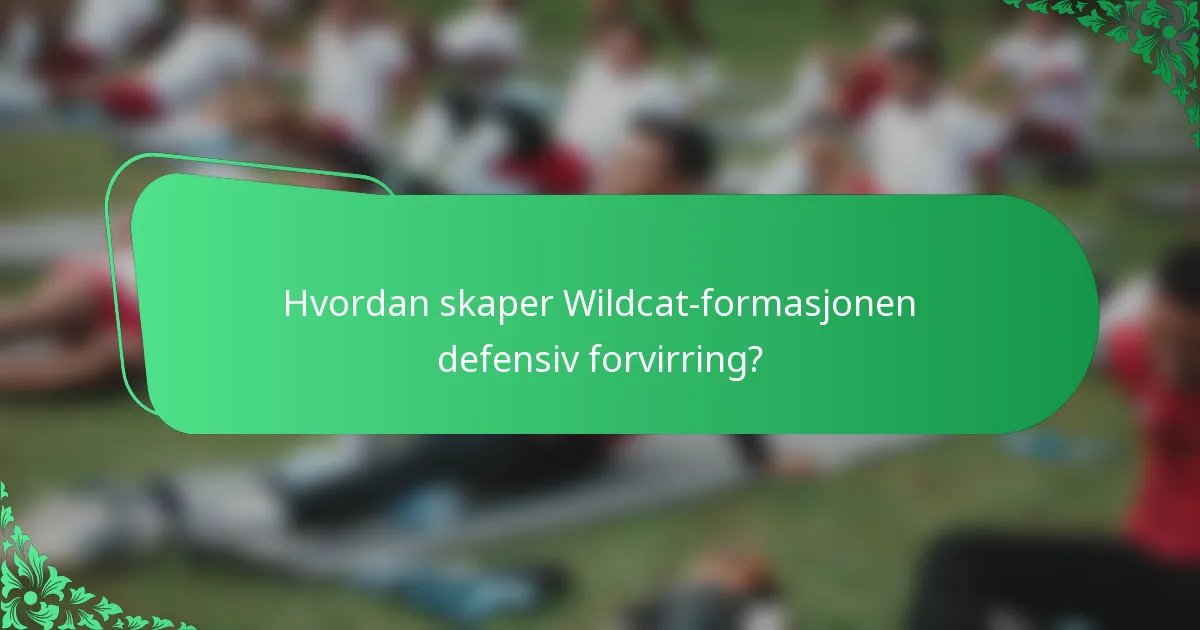 Hvordan skaper Wildcat-formasjonen defensiv forvirring?