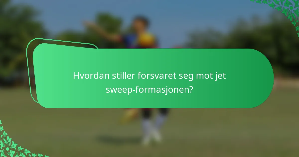 Hvordan stiller forsvaret seg mot jet sweep-formasjonen?